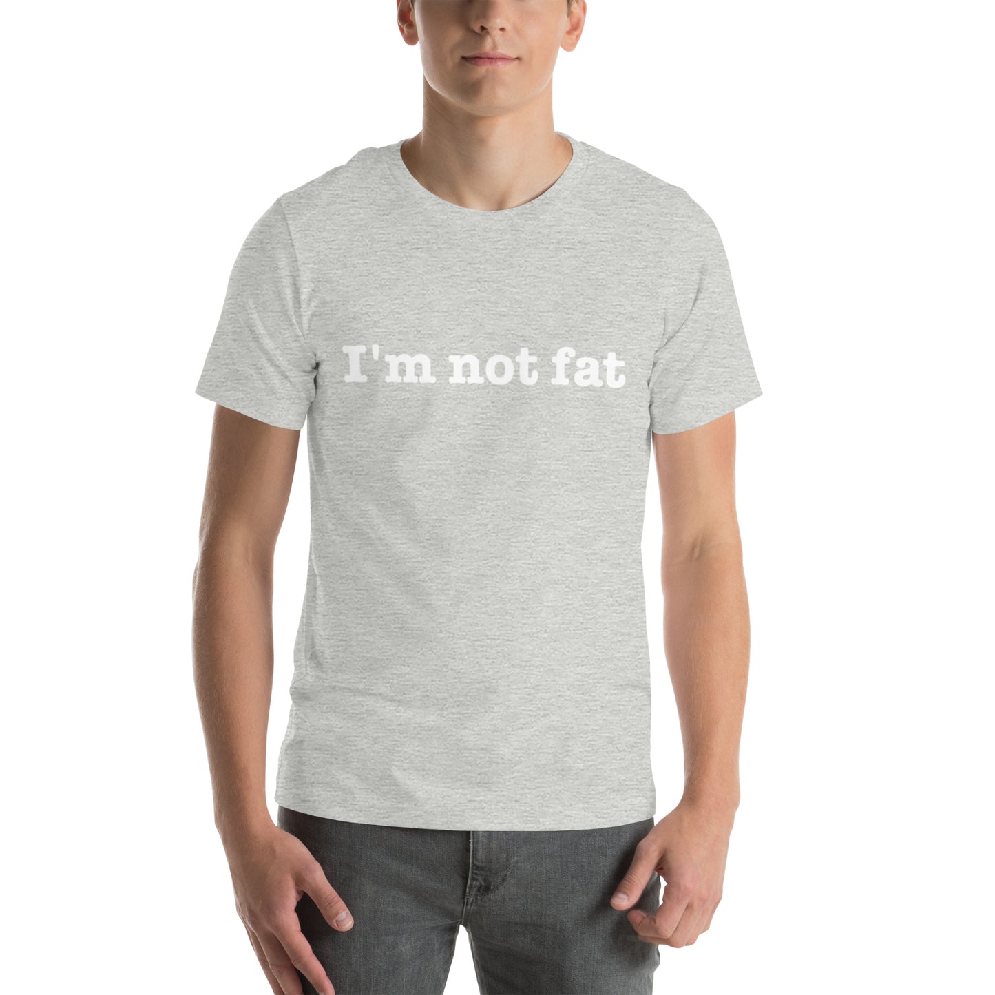 'I'm not fat' Unisex t-shirt